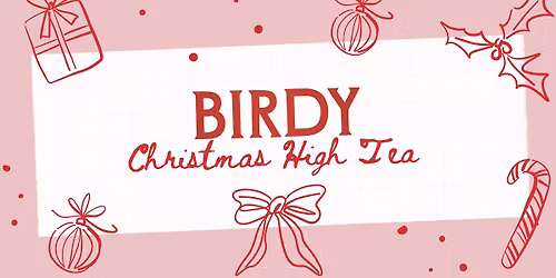 \ud83c\udf84SOLD OUT \/\/ Birdy Brew Christmas High Tea\u2728