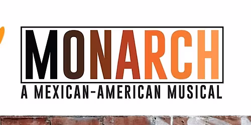 Monarch The Mexican American Musical