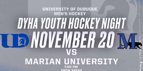 University of Dubuque Men's Hockey vs. Marian University (DYHA Youth Hockey Night)