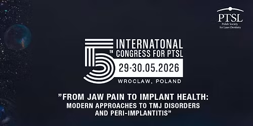  5 KONGRES STOMATOLOGII LASEROWEJ \u27285th International Congress for PTSL\u2728