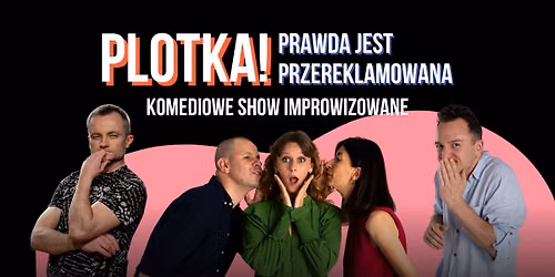 PLOTKA! Prawda jest przereklamowana | Komediowe Show Improwizowane