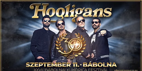 HOOLIGANS koncert \u2022 2026. szeptember 11. \u2022 B\u00e1bolna \u2022 XXVII. B\u00e1bolnai Kukorica Fesztiv\u00e1l