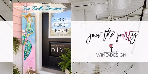 Sea Turtle Dreams Porch Leaner Workshop | Wine & Design
