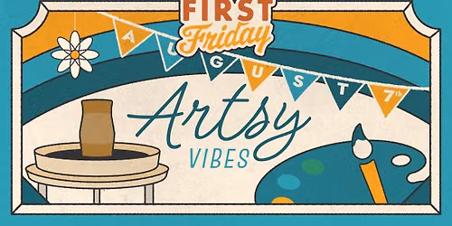First Friday: Artsy Vibes \ud83c\udfa8
