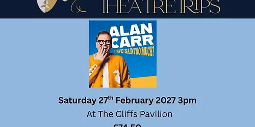 Alan Carr - Have I Said Too Much Tour. 2027