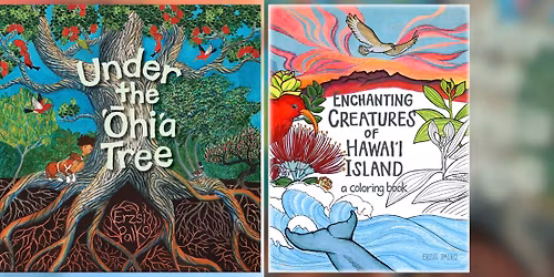 Book Talk: Enchanting Creatures of Hawai'i Island and Under the Ohi'a Tree by Erzsi Palko