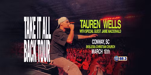 Tauren Wells - The Take It All Back Tour \/\/ Conway, SC