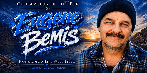 Remembering Eugene Bemis \u2013 A Celebration of Life