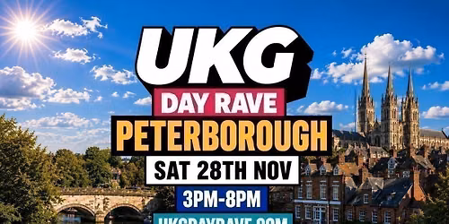 UKG DAY RAVE \u2022 Peterborough