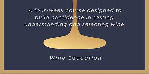 Wine Decoded - 4 week masterclass - FOUNDATIONS