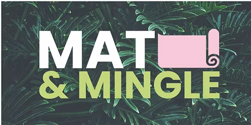 MAT  & MINGLE