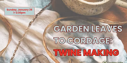 Garden Leaves to Cordage: Twine Making