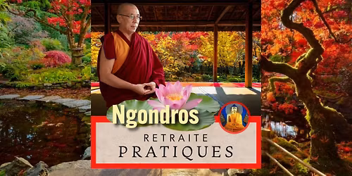 NGONDROS \ud83c\udf38 Retraite 5 Jours | Pratiques Pr\u00e9liminaires au Vajrayana - Lama Samten