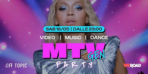 MTV PARTY @ OFF TOPIC - Sab 16\/05 I VideoClip che han fatto la storia mixati in sequenza! 5 euro!
