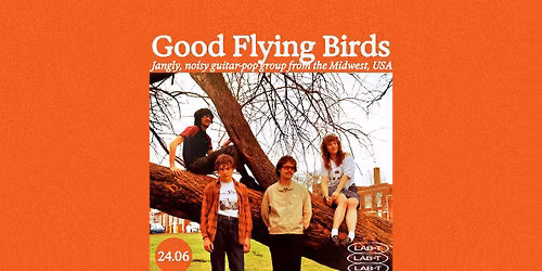 LAB-T\/\/ GOOD FLYING BIRDS (US) + SUPPORT