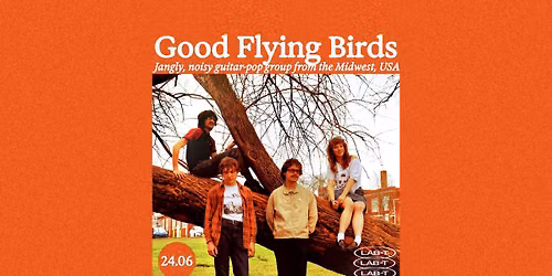 LAB-T\/\/ GOOD FLYING BIRDS (US) + BENNY ZEN & THE LOVE JELLY SUPPORT CIRCLE