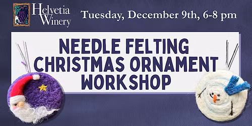 Needle Felting Christmas Ornament Workshop