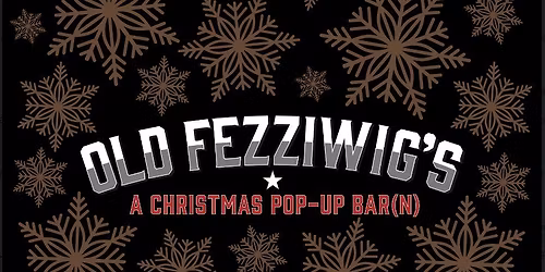 Old Fezziwig's Christmas Pop-up Bar(n)
