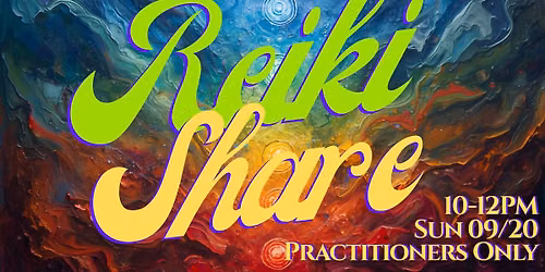 Reiki Share for Practitioners! All Levels Welcome!