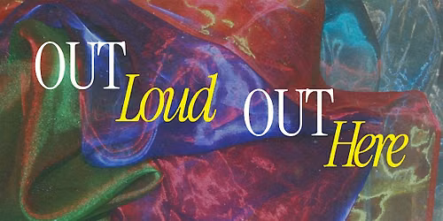 Queer Voices: Out Loud Out Here