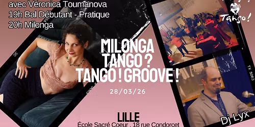 Milonga Tango? Tango! Groove! Dj Lyx \u2013 Cours technique V\u00e9ronica Toumanova \u2013 Lille
