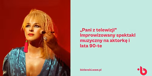 \u201ePani z telewizji\u201d | Improwizowany spektakl muzyczny na aktork\u0119 i lata 90-te