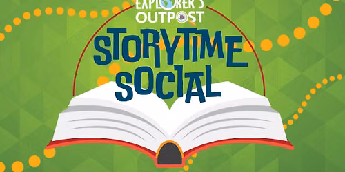 Explorer's Outpost Storytime Social