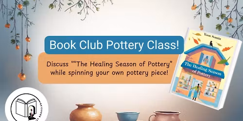 \ud83e\udeb4Pottery Spinning Wheel Class & Discuss\ud83d\udcd5Book "The Healing Season of Pottery"