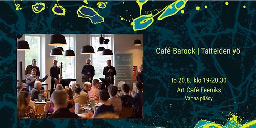 Caf\u00e9 Barock Feeniks | Taiteiden y\u00f6 20.8.2026