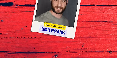 Friday Night Comedy starring Ben Frank!