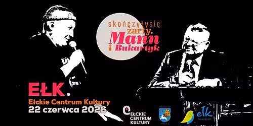 Sko\u0144czy\u0142y si\u0119 \u017carty. Mann i Bukartyk | spektakl koncertowy | 22 czerwca 2026 r. godz. 19:00