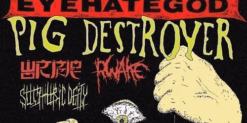 Eyehategod \/ Pig Destroyer \/ Wormrot \/ Rwake