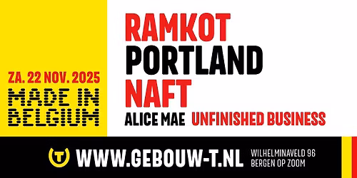 Made In Belgium \/\/ Met o.a.: Ramkot, Portland en NAFT \/\/ Gebouw-T