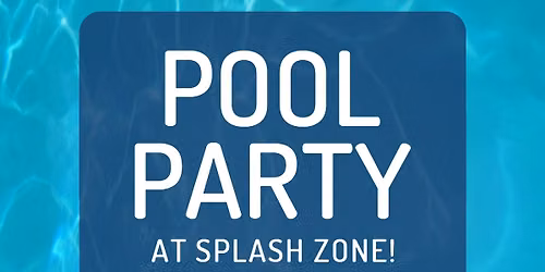 Splash Zone Pool Party