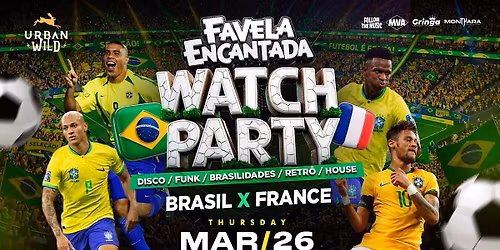 Brazil x France Watch Party | Favela Encantada @ Urban Wild Boston | Mar 26