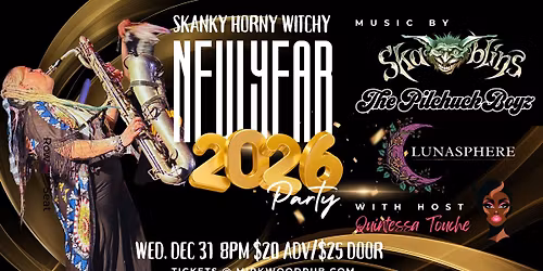 New Years Eve Party - Skablins, The Pilchuck Boyz, Lunasphere, w\/Host Quintessa Touche