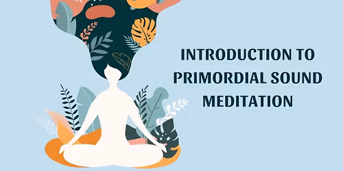 Intro to Primordial Sound Meditation