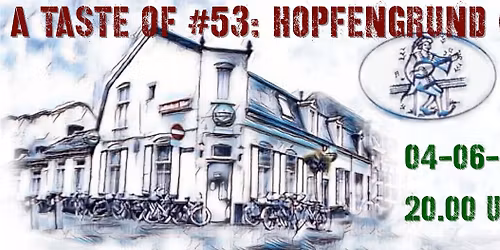 A Taste Of #53: Hopfengrund (AT)