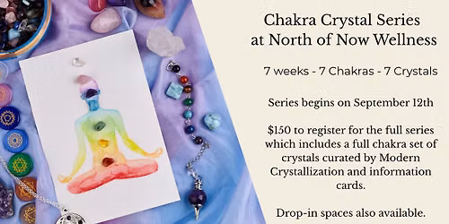 Chakra Crystal Series at North of Now Wellness