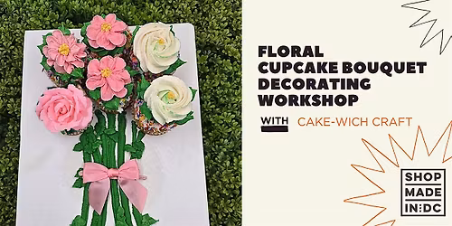 Floral Cupcake Bouquet Decorating Workshop with Cake-wich Craft
