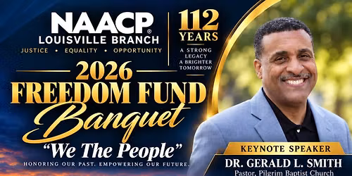 2026 NAACP Louisville Branch Freedom Fund Banquet | We The People | 112 Years of Service & Impact \u2014 Louisville Branch NAACP