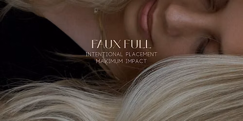 FAUX FULL \u2014 The Art of Maximum Impact Blonding