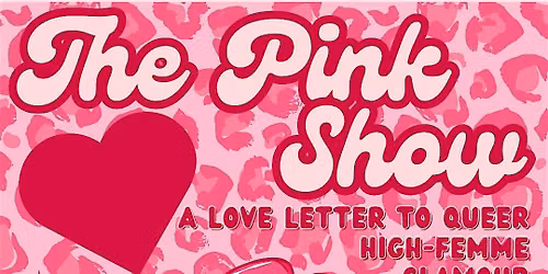 THE PINK SHOW: A Love Letter to Queer High-Femme Glamour