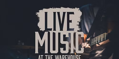 Live Music at The Warehouse