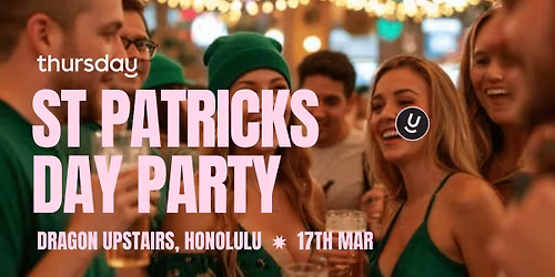 TUESDAY | ST PATRICKS DAY PARTY | HONOLULU