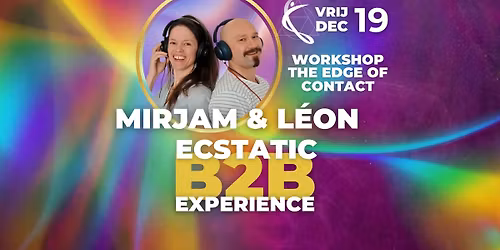  MIRJAM & L\u00c9ON B2B \/ WORKSHOP THE EDGE OF CONTACT \u2728\ufe0fVRIJDAG 19 DECEMBER \u2728\ufe0f Ecstatic Dance Twente 