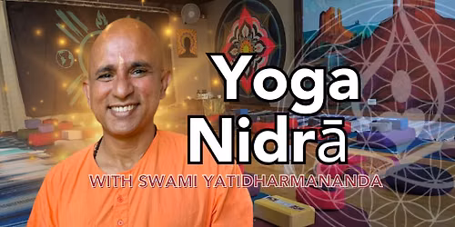 Yoga Nidr\u0101 Workshop with Swami Yatidharmanandaji