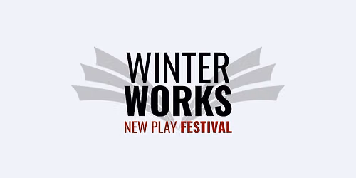 WinterWorks New Play Festival