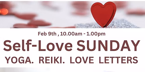 SELF - LOVE  SUNDAY. 3hrs. Yoga. Reiki & LOVE letters.