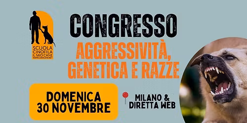 CONGRESSO NAZIONALE: AGGRESSIVITÀ, GENETICA E RAZZE